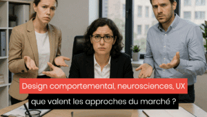 Design comportemental, neurosciences, UX : que valent vraiment les approches du marché ?